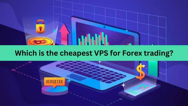 Cheapest vps for forex trading