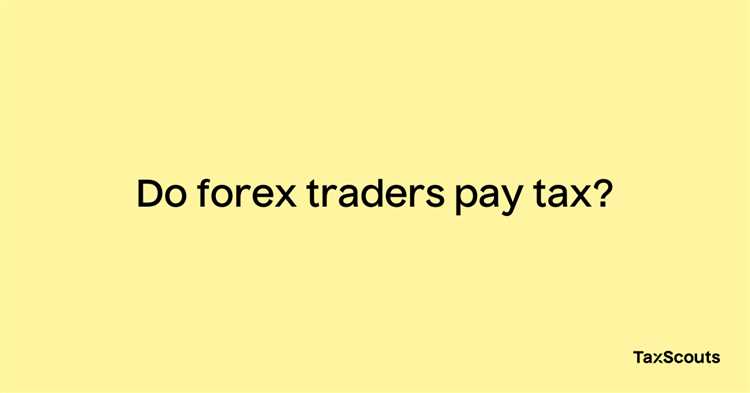 Do you pay tax for forex trading